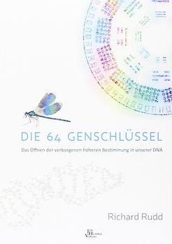 Die 64 Genschlüssel: Das Öffnen der verborgenen höheren Bestimmung in unserer DNA