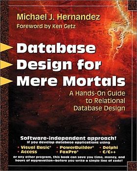 Database Design for Mere Mortals: A Hands-On Guide to Relational Database Design - Michael J. Hernandez