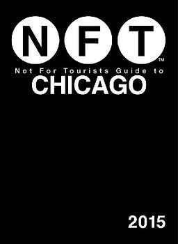 Not For Tourists Guide to Chicago 2015 - Tourists, Not For