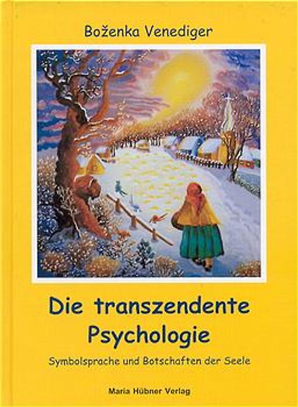 Die transzendente Psychologie. Symbolsprache und Botschaften der Seele