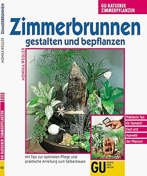 Zimmerbrunnen gestalten und bepflanzen. Mit Tips zur optimalen Pflege und praktische Anleitung zum Selberbauen. Praktische Tips für Standort, Kauf und Auswahl der Pflanzen