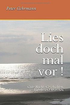 Lies doch mal vor!: Gute Nacht -Geschichten, Fabeln und Märchen