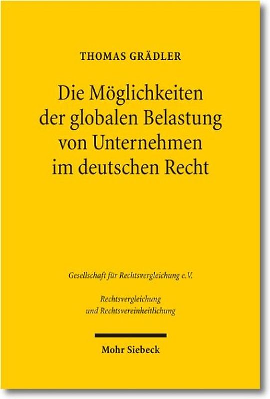 Die Möglichkeiten der globalen Belastung von Unternehmen im deutschen Recht