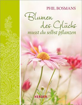 Blumen des Glücks musst du selbst pflanzen