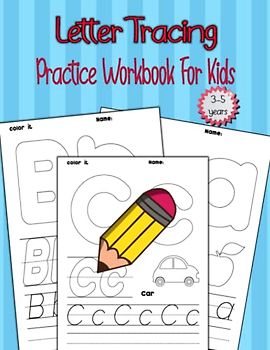 Letter Tracing Practice Workbook For Kids 3-5 years: Learn to Write and Trace Book for Kindergarten and Kids Ages 3-5