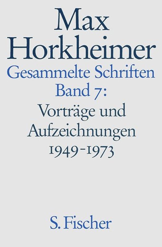 Max Horkheimer. Gesammelte Schriften - Gebundene Ausgaben / Vorträge und Aufzeichnungen 1949-1973