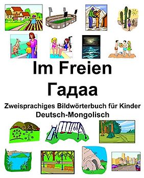 Deutsch-Mongolisch Im Freien/Гадаа Zweisprachiges Bildwörterbuch für Kinder