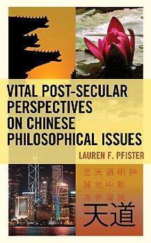 Vital Post-Secular Perspectives on Chinese Philosophical Issues