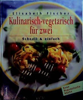 Kulinarisches für Zwei - Schnell & einfach