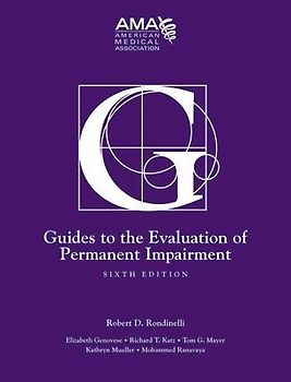 Guides to the Evaluation of Permanent Impairment, Sixth Edition