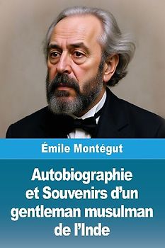 Autobiographie et Souvenirs d'un gentleman musulman de l'Inde