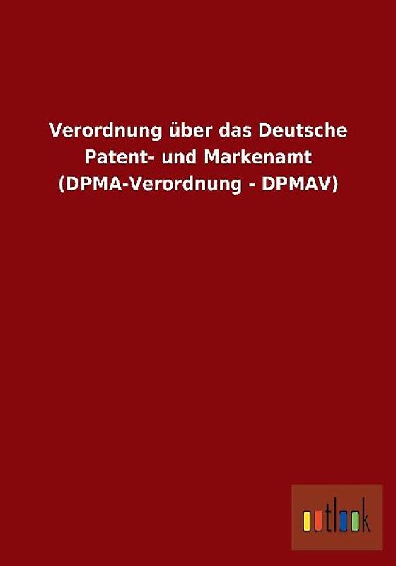 Verordnung über das Deutsche Patent- und Markenamt (DPMA-Verordnung - DPMAV)