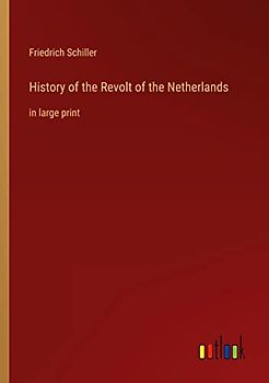 History of the Revolt of the Netherlands: in large print
