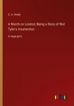 A March on London; Being a Story of Wat Tyler's Insurrection