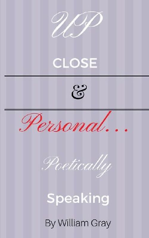 Up Close & Personal...Poetically Speaking