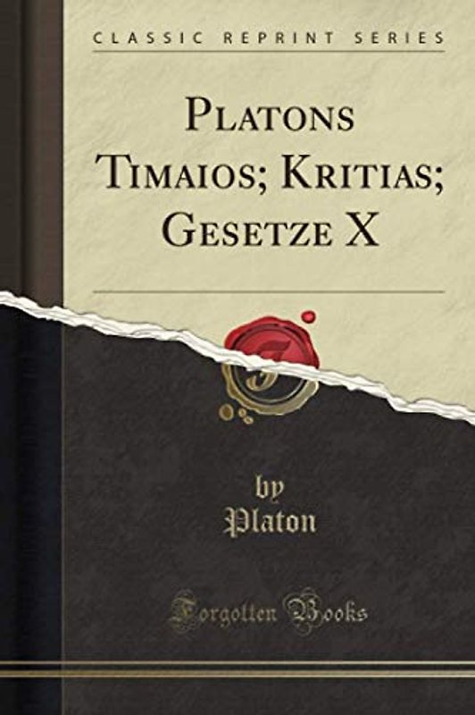 Platons Timaios; Kritias; Gesetze X (Classic Reprint)