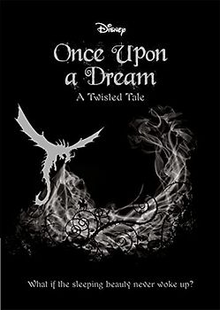 Disney Princess Sleeping Beauty: Once Upon a Dream: A Twisted Tale (Twisted Tales)