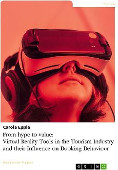From hype to value. Virtual Reality Tools in the Tourism Industry and their Influence on Booking Behaviour