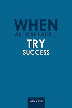 When All Else Fails ... Try Success