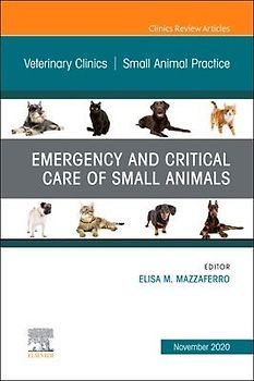 Emergency and Critical Care of Small Animals, an Issue of Veterinary Clinics of North America: Small Animal Practice