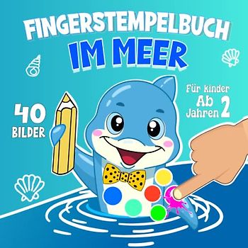 Fingerstempelbuch Im Meer für Kinder ab 2 Jahren: Erstes Fingerstempel Bastelbuch mit 40 Süßen Unterwasser Meerestieren Zum Kreativen Fingerstempeln & Basteln