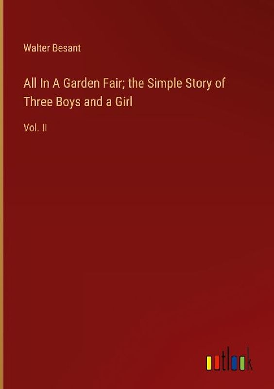 All In A Garden Fair; the Simple Story of Three Boys and a Girl
