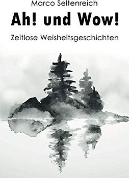 Ah! und Wow!: Zeitlose Weisheitsgeschichten (Zeitlose Impulse)