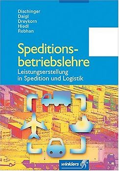Speditionsbetriebslehre: Leistungserstellung in Spedition und Logistik