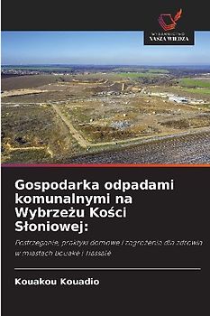 Gospodarka odpadami komunalnymi na Wybrze¿u Ko¿ci S¿oniowej: