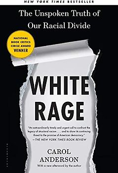 White Rage: The Unspoken Truth of Our Racial Divide