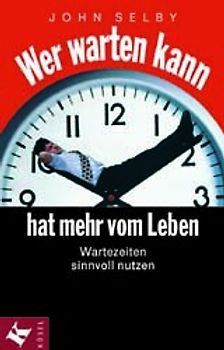 Wer warten kann, hat mehr vom Leben