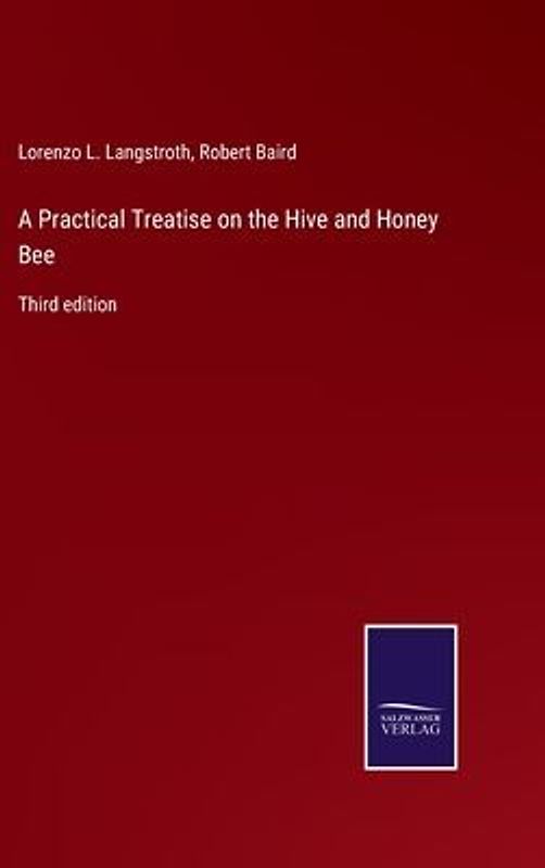 A Practical Treatise on the Hive and Honey Bee