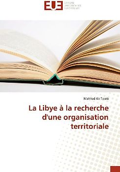 La Libye à la recherche d'une organisation territoriale