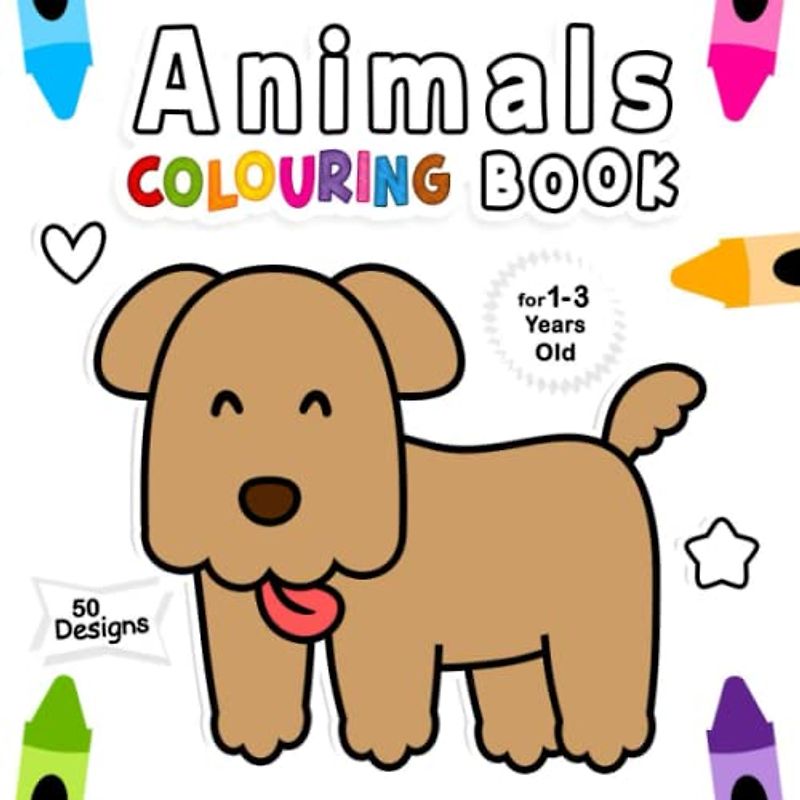 Animals Colouring Book For 1-3 Years Old: Fun Children's Colouring Book with 50 Adorable Animals Pages to Colour for Little Kids | A Fun Activity Coloring for Preschool and Kindergarten