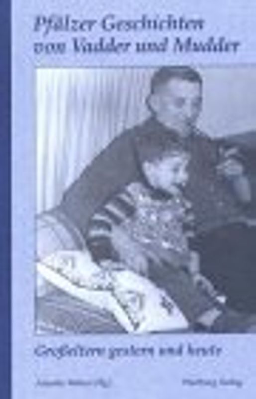 Pfälzer Geschichten von Mudder und Vadder