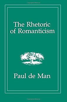 The Rhetoric of Romanticism - Paul De Man