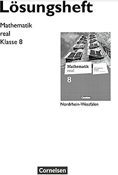 Mathematik real - Differenzierende Ausgabe Nordrhein-Westfalen - 8. Schuljahr: Lösungen zum Schulbuch