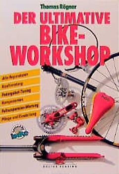 Der ultimative Bike Workshop. Alle Reparaturen, Kaufberatung, Federgabel-Tuning, Komponenten, Fullsuspension-Wartung, Pflege und Einstellung