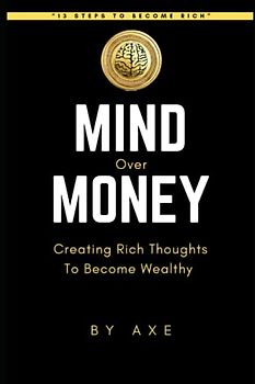 Mind Over Money: Creating Rich Thoughts to Become Wealthy