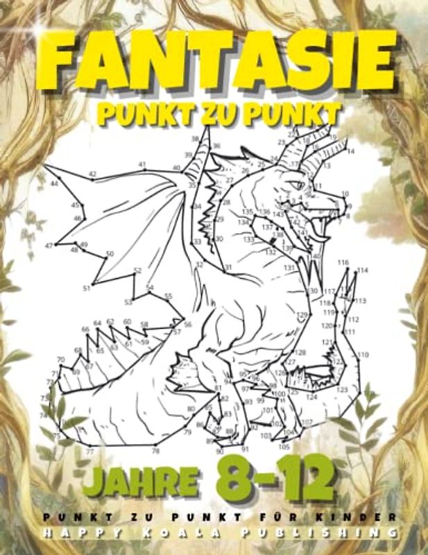 Fantasie Punkt zu Punkt Büch für Kinder ab 8-12 jahren: Für Jungen und Mädchen. Verbinde über 200 Punkte, um Kreaturen wie Meerjungfrauen, Drachen, Einhörner zu erschaffen. Großartig zum Ausmalen!