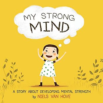My Strong Mind: A Story About Developing Mental Strength