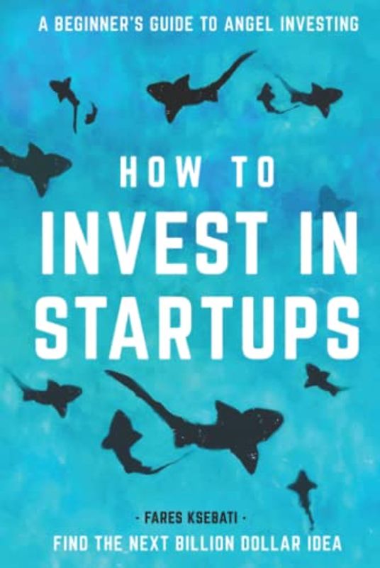 How to Invest in Startups: A Beginner's Guide to Angel Investing