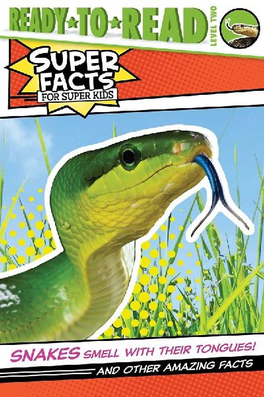 Snakes Smell with Their Tongues!: And Other Amazing Facts