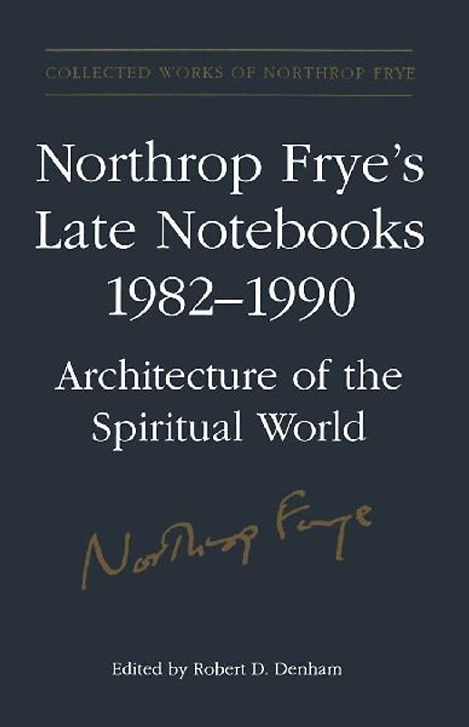 Northrop Frye's Late Notebooks,1982-1990