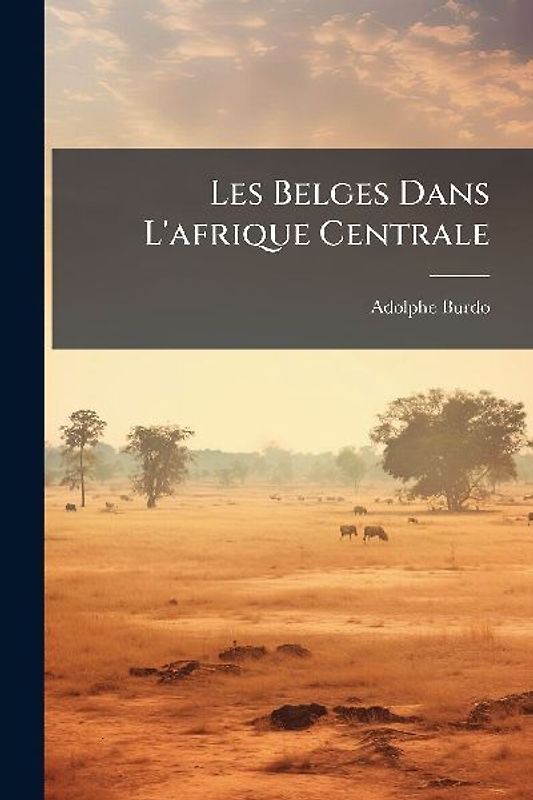 Les Belges Dans L'afrique Centrale