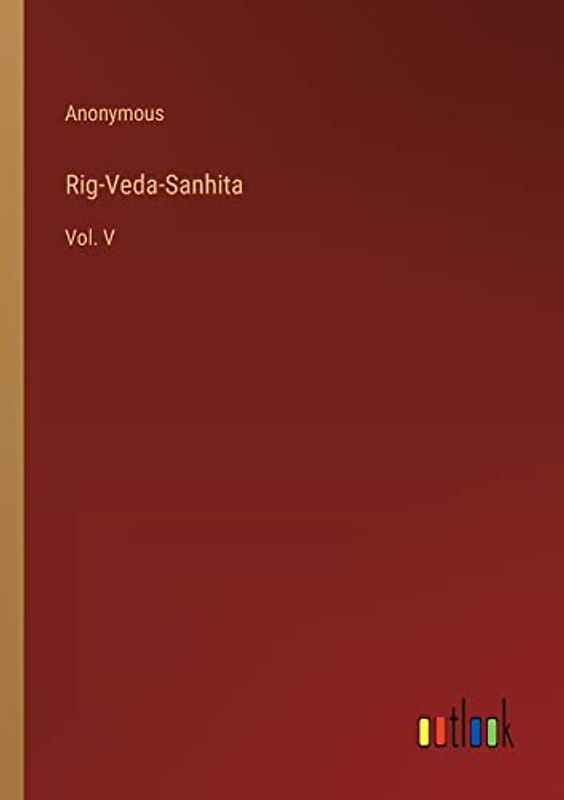 Rig-Veda-Sanhita: Vol. V