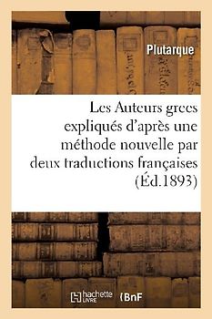 Les Auteurs Grecs Expliqués d'Après Une Méthode Nouvelle Par Deux Traductions Françaises