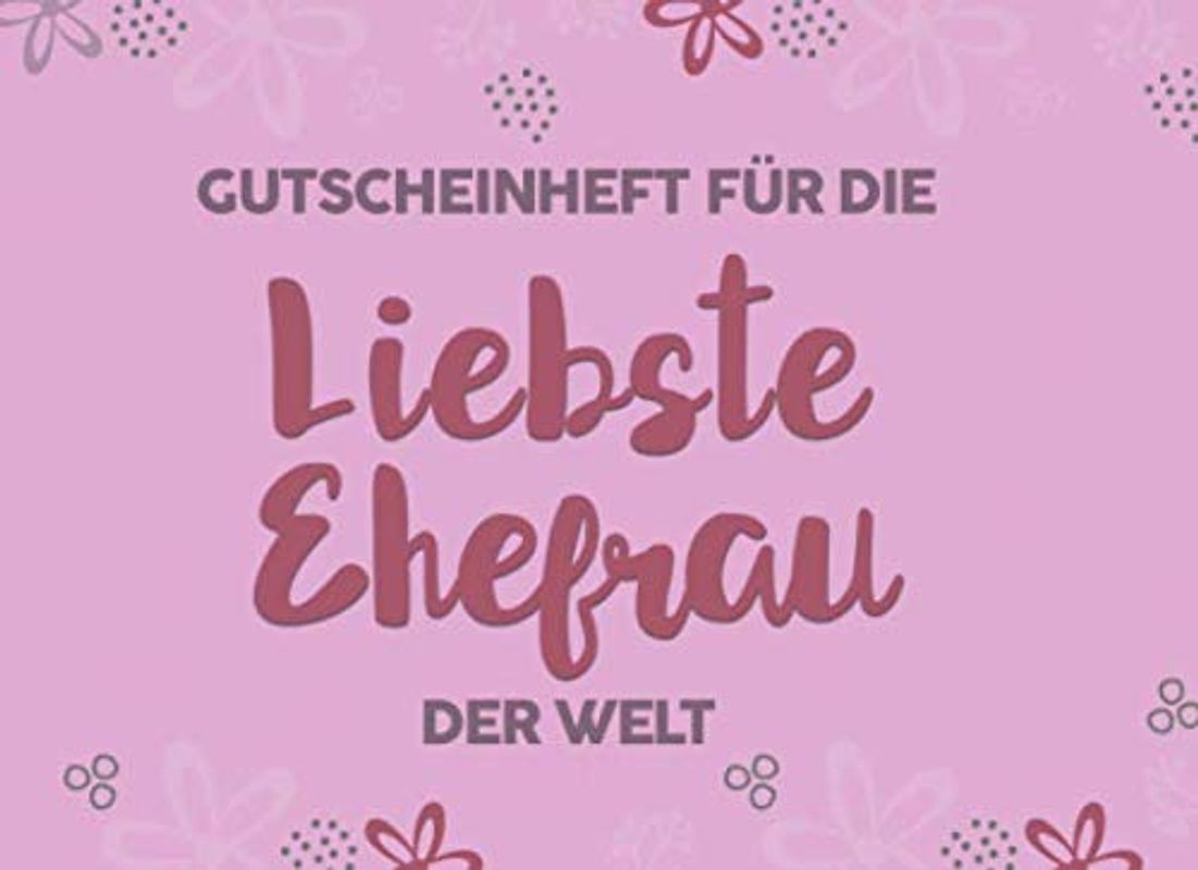 Gutscheinheft Ehefrau: Personalisiertes Gutscheinbuch Ehefrau - 50 Gutscheinen zum einlösen: 25 vorgefertigt + 25 zum selber Ausfüllen und ... Weihnachten oder zum Hochzeitstag, Jahrestag