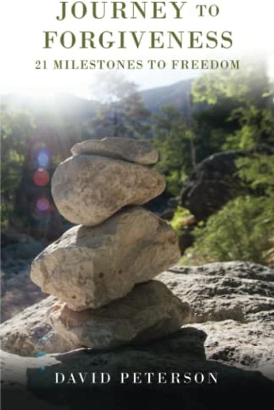 Journey to Forgiveness: 21 Milestones to Freedom