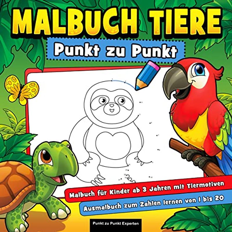Malbuch Tiere Punkt zu Punkt: Malbuch für Kinder ab 3 Jahren mit Tiermotiven - Ausmalbuch zum Zahlen lernen 1 bis 20